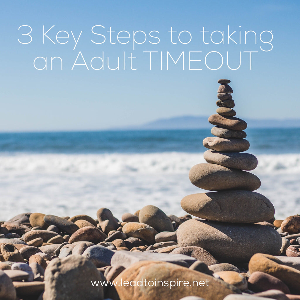 3 Key Steps to Taking an Adult TIMEOUT!